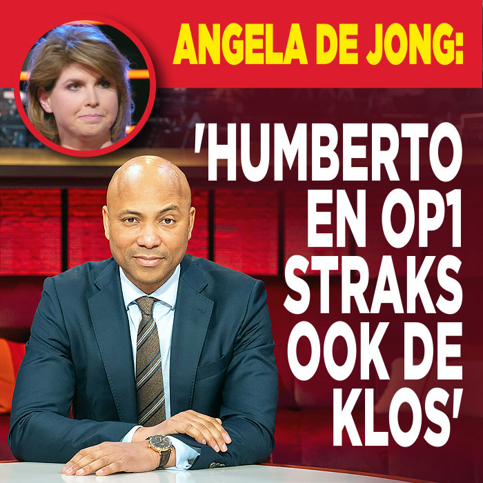Angela de Jong: &#8216;Humberto en Op1 straks ook de klos&#8217;