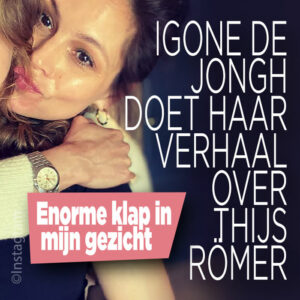 Igone de Jongh doet haar verhaal over Thijs Römer: &#8216;Enorme klap in mijn gezicht&#8217;