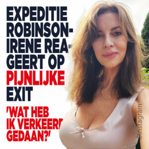 Expeditie Robinson-Irene reageert op pijnlijke exit: &#8216;Wat heb ik verkeerd gedaan?&#8217;