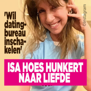 Isa Hoes hunkert naar liefde: &#8216;Wil datingbureau inschakelen&#8217;