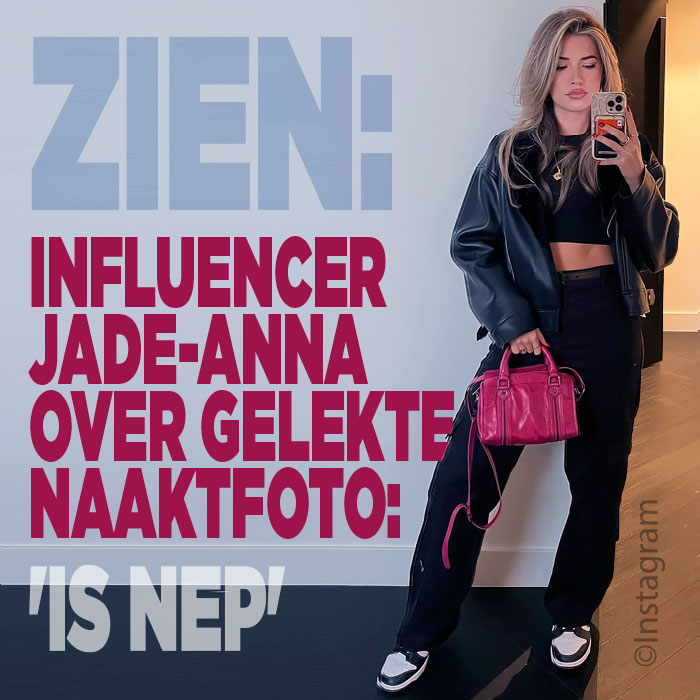 ZIEN! Influencer Jade-Anna over gelekte naaktfoto: &#8216;is nep&#8217;