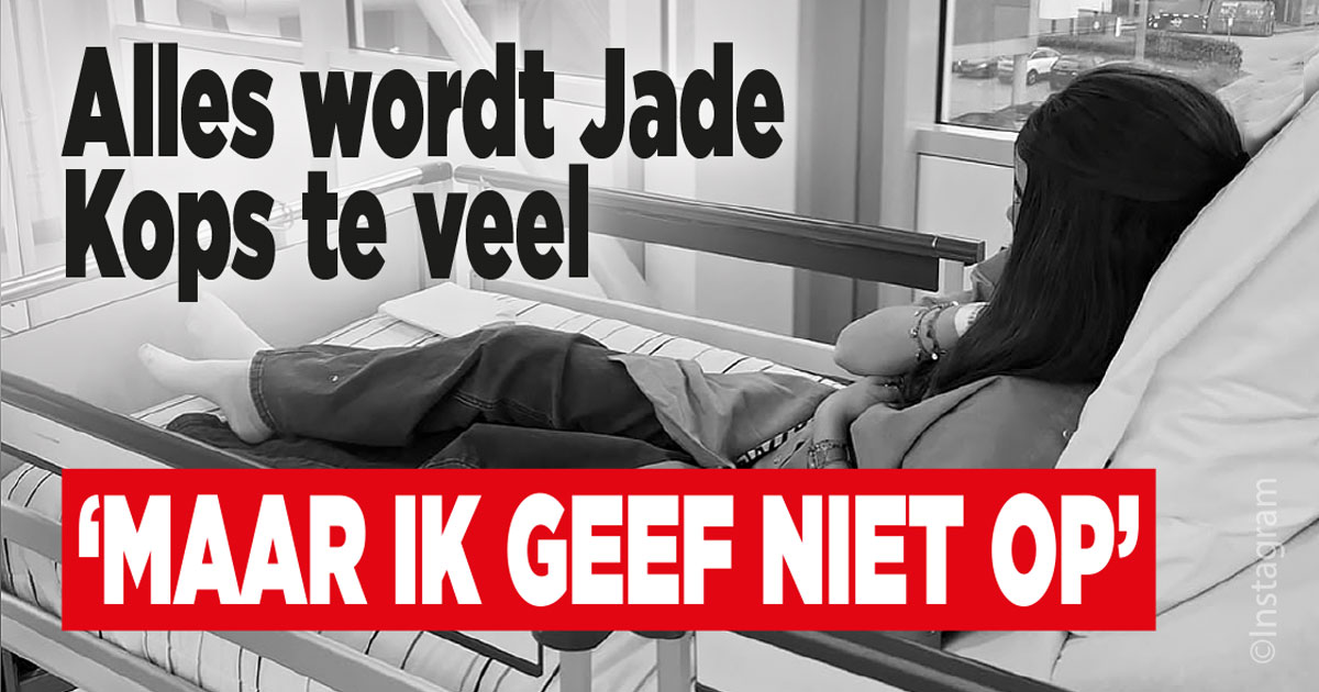 Alles wordt Jade Kops te veel: ‘Maar ik geef niet op’
