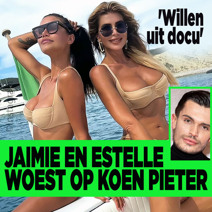 Jaimie en Estelle woest op Koen Pieter: &#8216;Willen uit docu&#8217;