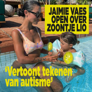 Jaimie open over zoontje Lío: ‘Vertoont tekenen van autisme’