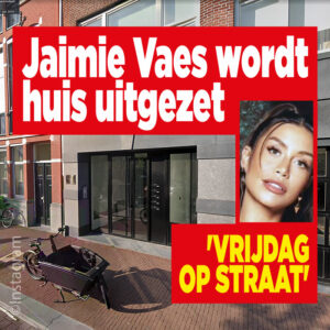 Jaimie Vaes wordt huis uitgezet: &#8216;Vrijdag op straat&#8217;