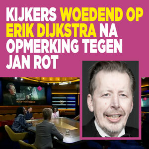 Kijkers woedend op Erik Dijkstra na opmerking tegen Jan Rot