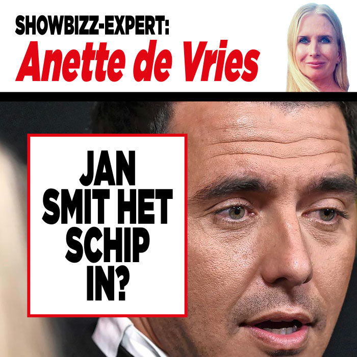 Showbizz-expert Anette de Vries: ‘Jan Smit het schip in?’￼ ￼