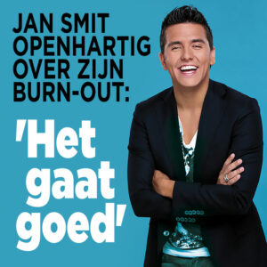 Jan Smit over burn-out: ‘Het gaat goed’
