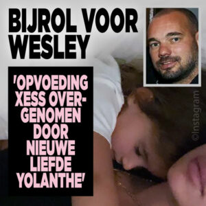 Bijrol voor Wesley: &#8216;Opvoeding Xess overgenomen door nieuwe liefde Yolanthe&#8217;