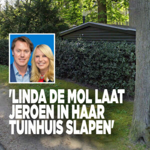 &#8216;Linda de Mol laat Jeroen in haar tuinhuis slapen&#8217;