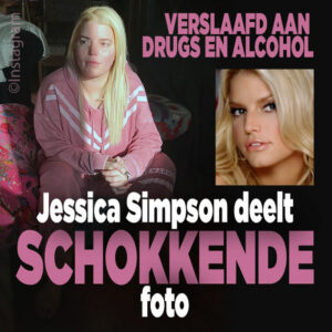 Jessica Simpson deelt schokkende foto: verslaafd aan alcohol en drugs