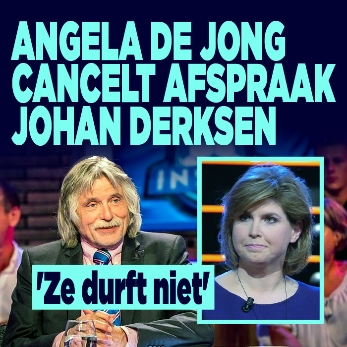 Angela de Jong cancelt afspraak Johan Derksen: &#8216;Ze durft niet&#8217;