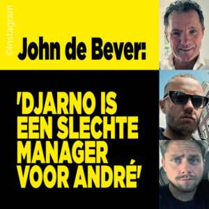 John de Bever: &#8216;Djarno is een slechte manager voor André&#8217;