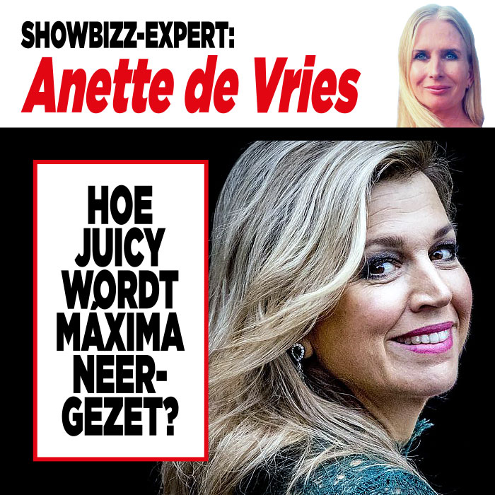 Showbizz-expert Anette de Vries: Hoe juicy wordt Máxima neergezet?