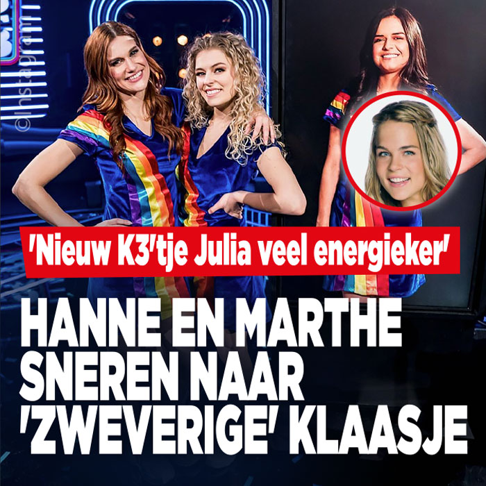 Hanne en Marthe sneren naar &#8216;zweverige&#8217; Klaasje: &#8216;Nieuw K3&#8217;tje Julia veel energieker&#8217;