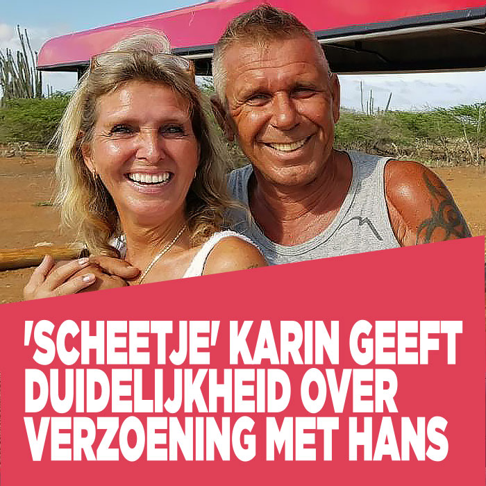 &#8216;Scheetje&#8217; Karin geeft duidelijkheid over verzoening met Hans