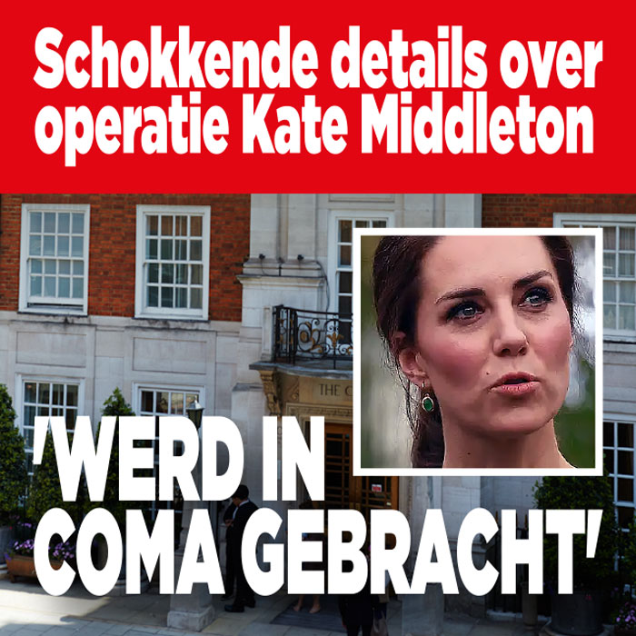 Schokkende details over operatie Kate Middleton: &#8216;Werd in coma gebracht&#8217;
