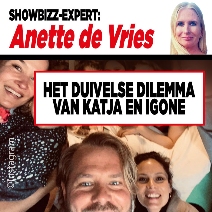 Showbizz-expert Anette de Vries: ‘Het duivelse dilemma van Katja en Igone’