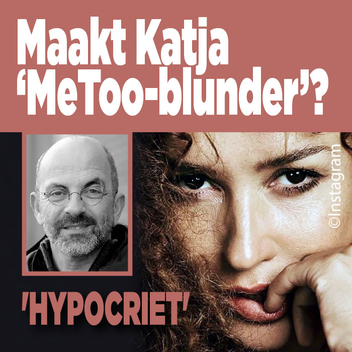 Maakt Katja ‘MeToo-blunder’?