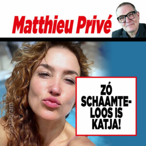 Showbizz-deskundige Matthieu Slee: Zó schaamteloos is Katja!￼