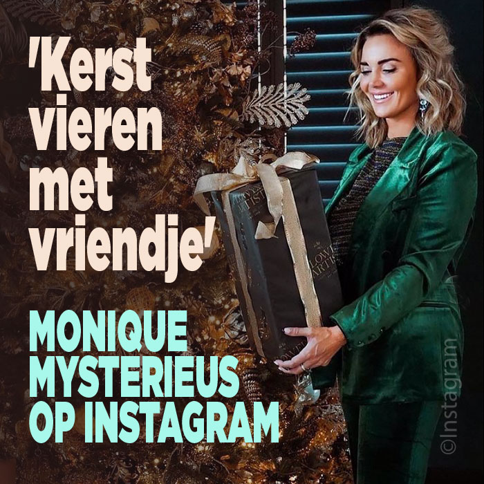 Monique mysterieus op Instagram: &#8216;Kerst vieren met vriendje&#8217;