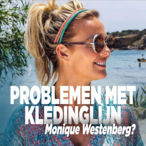 Problemen met kledinglijn Monique Westenberg?