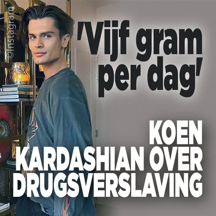 Koen Kardashian over drugsverslaving: &#8216;Vijf gram per dag&#8217;