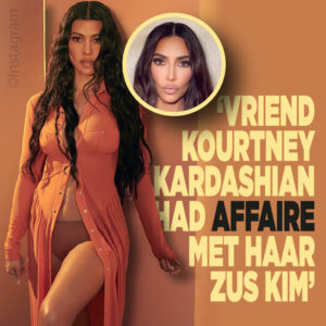 ‘Vriend Kourtney Kardashian had affaire met haar zus Kim’
