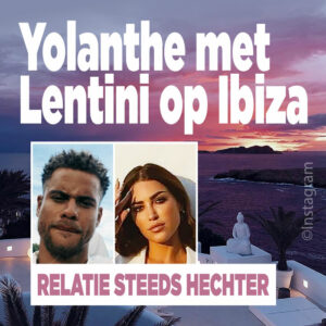 Yolanthe met Lentini op Ibiza: relatie steeds hechter