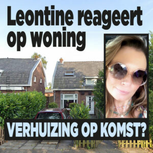 Leontine reageert op woning: verhuizing op komst?