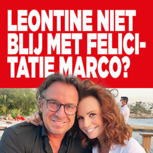 Leontine niet blij met felicitatie Marco?
