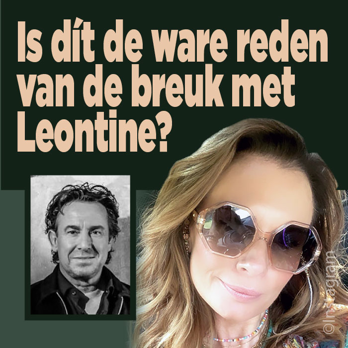 Wist Leontine ervan en was dát de oorzaak van de breuk?