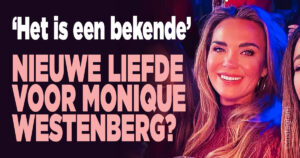 Nieuwe liefde voor Monique Westenberg? ‘Het is een bekende’