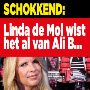 SCHOKKEND: Linda de Mol wist het al van Ali B…