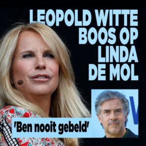 Leopold Witte boos op Linda de Mol: &#8216;Ben nooit gebeld&#8217;