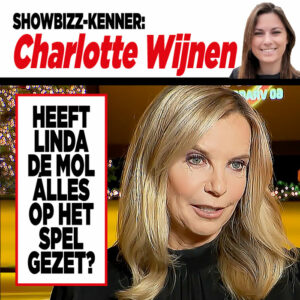 Showbizz-kenner Charlotte Wijnen: &#8216;Heeft Linda de Mol álles op het spel gezet?&#8217;
