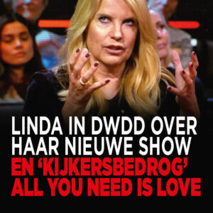 Linda in DWDD over haar nieuwe show en ‘kijkersbedrog’ All You Need Is Love