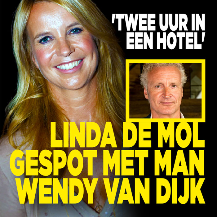 Linda de Mol gespot met man Wendy van Dijk: &#8216;Twee uur in een hotel&#8217;