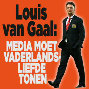 Louis van Gaal wil dat Nederlandse media vaderlandsliefde tonen