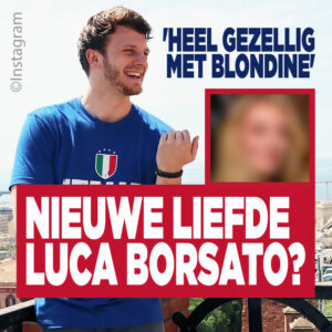 Nieuwe liefde voor Luca Borsato? &#8216;Heel gezellig met blondine&#8217;