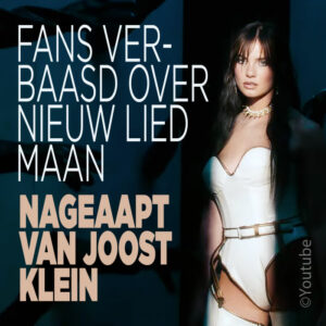 Fans verbaasd over nieuw lied Maan: &#8216;Nageaapt van Joost Klein&#8217;