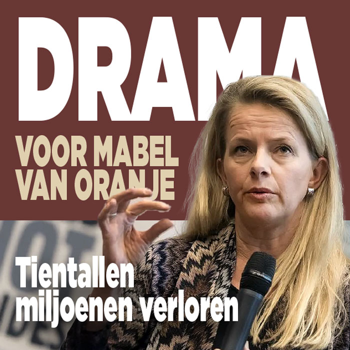 Drama voor Mabel van Oranje: tientallen miljoenen verloren