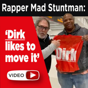 Rapper Mad Stuntman: Dirk likes to move it