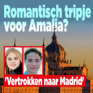 Romantisch tripje voor Amalia? &#8216;Vertrokken naar Madrid&#8217;