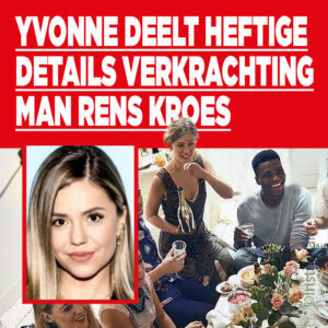 Yvonne Coldeweijer deelt heftige details verkrachting man Rens Kroes