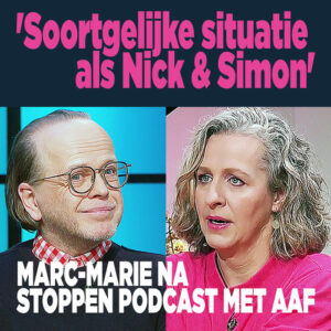 Marc-Marie na stoppen podcast met Aaf: &#8216;Soortgelijke situatie als Nick &#038; Simon&#8217;