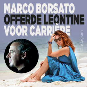 Marco Borsato offerde Leontine voor carrière
