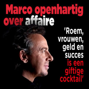 Marco: &#8216;roem, vrouwen, geld en succes is giftige cocktail&#8217;