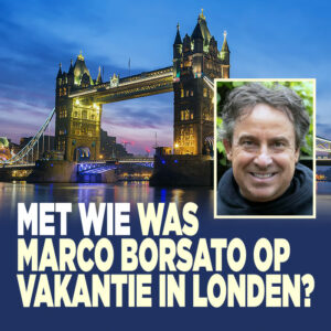 Met wie was Marco Borsato op vakantie in Londen?