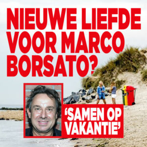 Nieuwe liefde voor Marco Borsato? &#8216;Samen op vakantie&#8217;